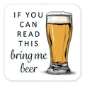 If You Can Read This Bring Me Beer - Coaster