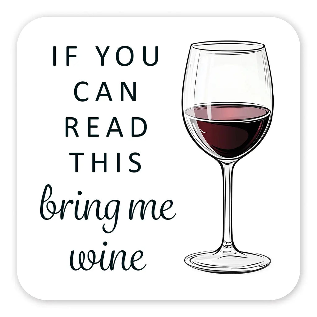 If You Can Read This Bring Me Wine - Coaster