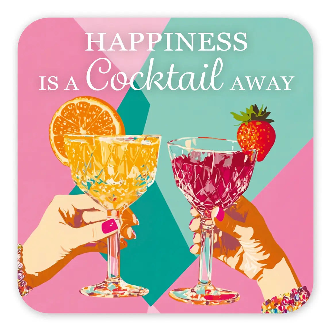 Happiness Is A Cocktail Away - Coaster