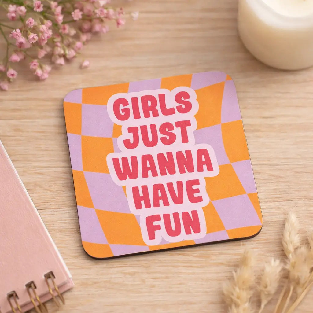 Girls Just Wanna Have Fun - Coaster